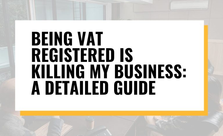 Being VAT Registered Is Killing My Business: A Detailed Guide With Solutions Revealed!
  